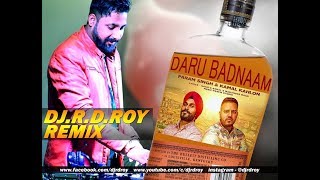 Daru Badnaam karti | DJ R.D.ROY Remix | 2018