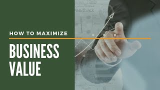 Maximize your business value