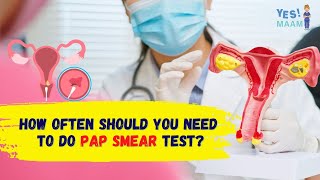 How Often Should You Need To Do Pap Smear Test?