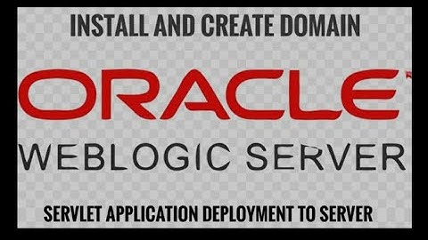 WebLogic Server Installation and Domain creation || Servlet Application deployment