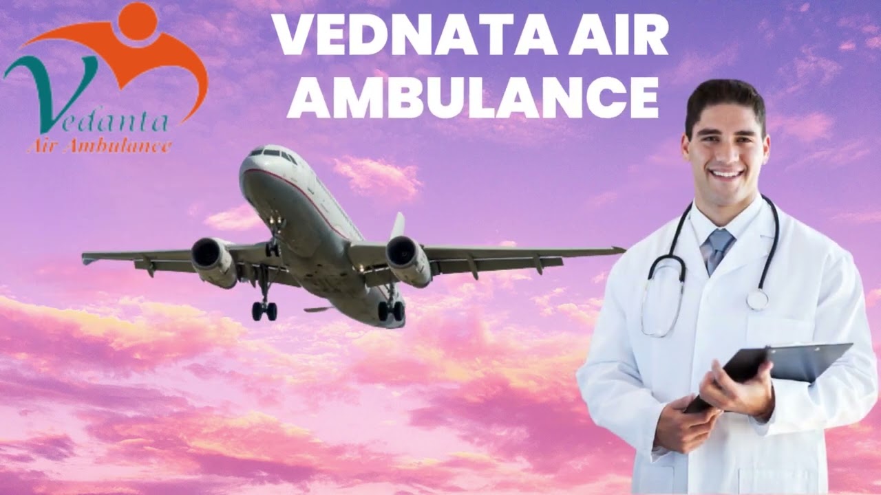 Use Vedanta Air ambulance Service in Ranchi with Authentic NICU Setup