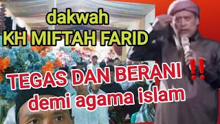 Tegas pemberani ‼️ || kh miftah farid 
