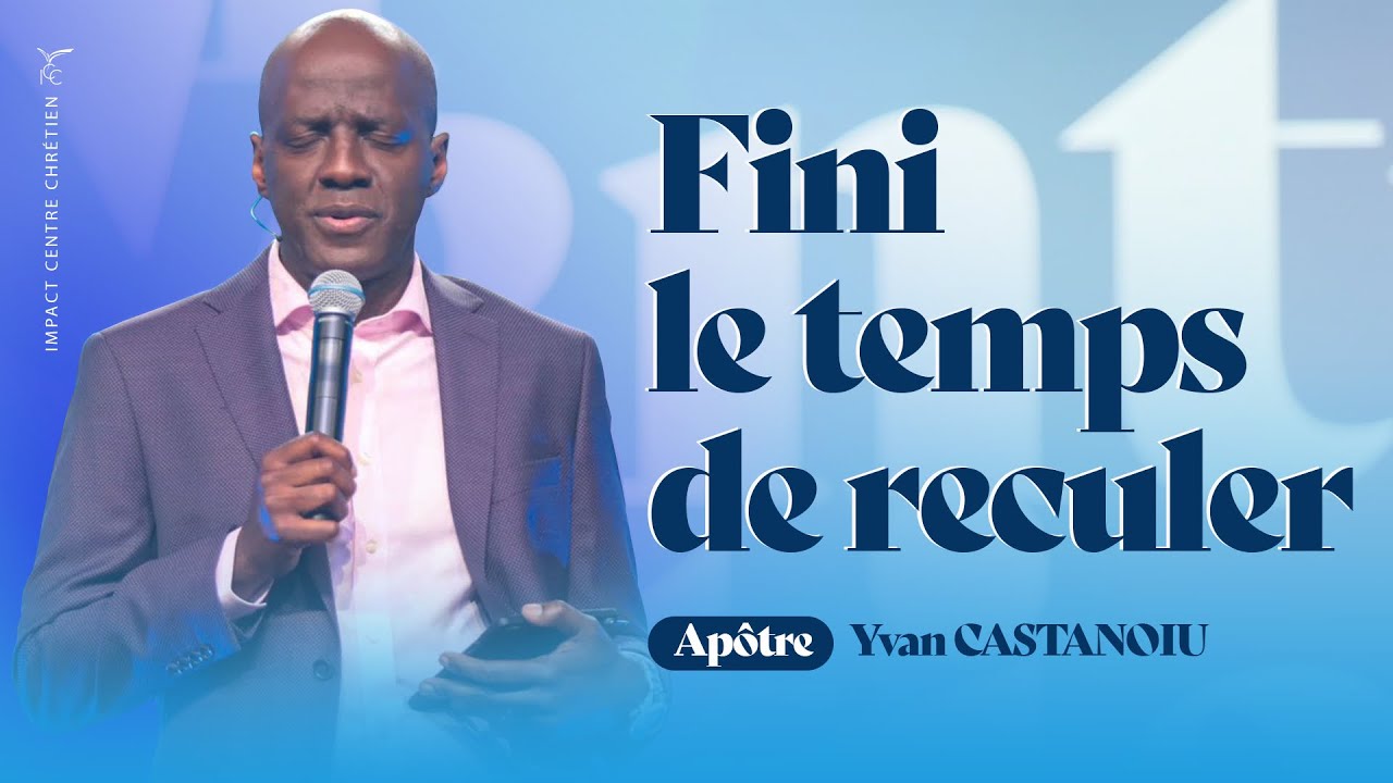 🎶 FINI LE TEMPS DE RECULER 🔥| Apôtre Yvan Castanou
