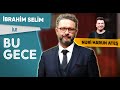 İbrahim Selim ile Bu Gece: Nuri Harun Ateş, Yerel Seçimler, Kişisel Gelişim, Aria Challenge