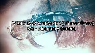 Vives para siempre (Tú resucitaste) -MG Milagros y Gimena. Letra chords