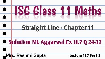 ISC Class 11 Maths | Straight Lines | ml aggarwal class 11 solution isc Ex11.7 Q.24 - 32 |