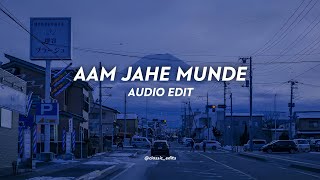 Aam Jahe Munde - [Audio Edit] 🔥