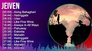 Jeiven 2024 MIX Greatest Hits - Aking Bahaghari, Hatinggabi, Ulan, Like Fine Wine