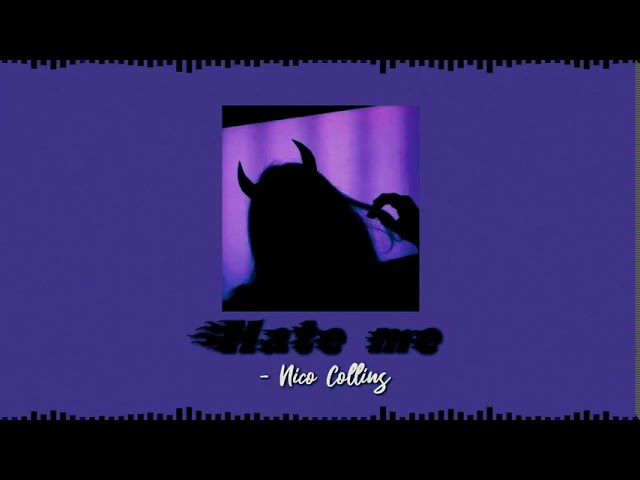 Hate Me (slowed)  || Nico Collins class=