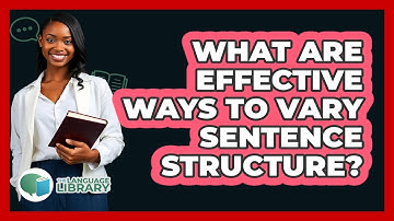 What Are Effective Ways To Vary Sentence Structure? - The Language Library