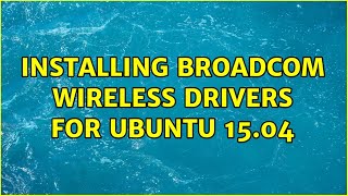 Ubuntu: Installing Broadcom Wireless Drivers for ubuntu 15.04