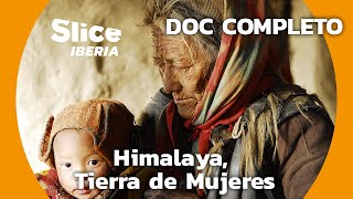 Immersión en la vida de las mujeres del Himalaya | SLICE Iberia | DOCUMENTARIO COMPLETO