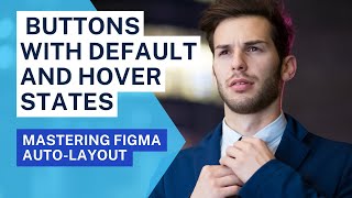 Figma Auto-Layout Tutorial: Designing a Button with Default and Hover States