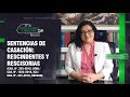 SENTENCIAS DE CASACIÓN: Rescindentes y Rescisorias - LCD # 250