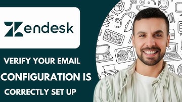How to Verify That Your Email Configuration is Correctly Set Up in Zendesk Full 2025 Guide