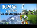 Human Fall Flat Co op Stream Ep03