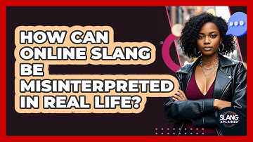 How Can Online Slang Be Misinterpreted In Real Life? - SlangXplained