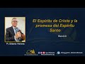 El Espíritu de Cristo y la promesa del Espíritu Santo - Pr. Eliberio Herrera