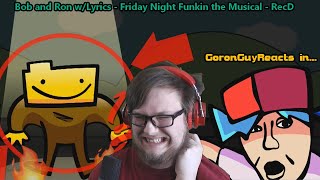 (CERTIFIED HOOD CLASSIC!) Bob and Ron w/Lyrics - Friday Night Funkin Musical - RecD - GoronGuyReacts