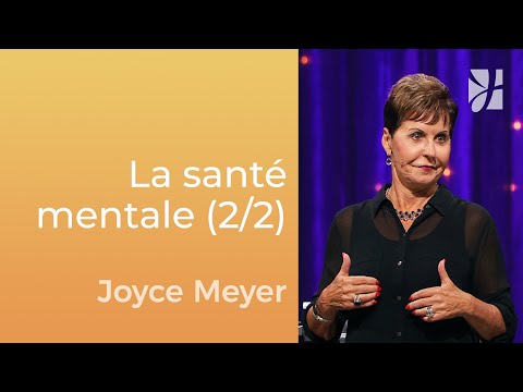 La santé mentale (2/2) – Joyce Meyer – Gérer mes émotions