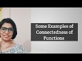 Some Examples of Connectedness of a Functions
