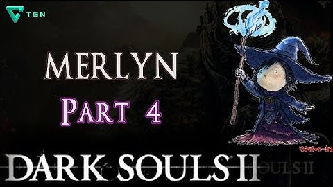 "Merlyn" Part 4 - Dark Souls 2 Let