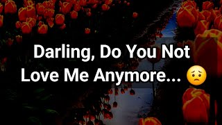 Darling Do You Not Love Me Anymore   Dm To Df Love Today  loveletter 
