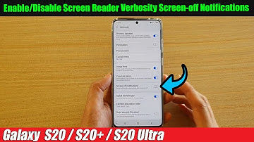 Galaxy S20/S20+: How to Enable/Disable Screen Reader Verbosity Screen-off Notifications