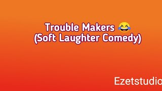 Trouble makers(Soft laughter comedy) screenshot 4