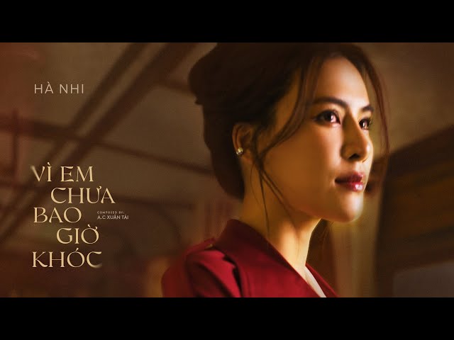 Hà Nhi - Vì Em Chưa Bao Giờ Khóc | A.C Xuân Tài I Official Music Video class=