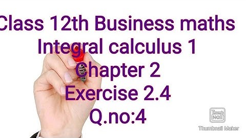 Class 12/Business maths/Integral calculus 1/Exercise 2.4/Q.no:4