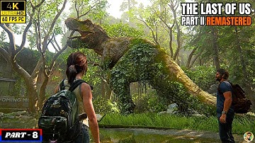 THE LAST OF US PART 2 REMASTERED Full Gameplay Walkthrough PART 8 [ 4K 60FPS PC ] - No Commentary