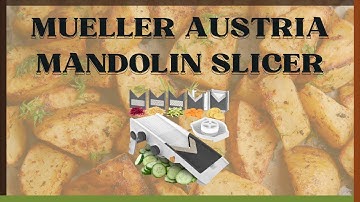 Mueller Austria Multi Blade Adjustable Mandoline Slicer, Cutter, & Shredder | Review