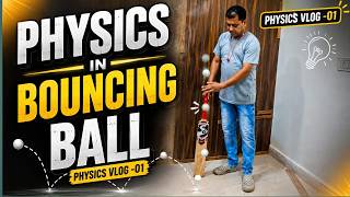 Physics Vlog -01 || Physics In Bouncing Ball