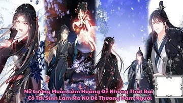 FULL TRỌN BỘ II Nữ Cường Muốn Làm Hoàng Đế Nhưng Thất Bại,Cô Tái Sinh Làm Ma Nữ Dễ Thương Bám Người