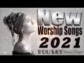 Top 50 Christian Songs Top Hits 2021 Medley 🙏 Best Christian Praise and Worship Music 2021
