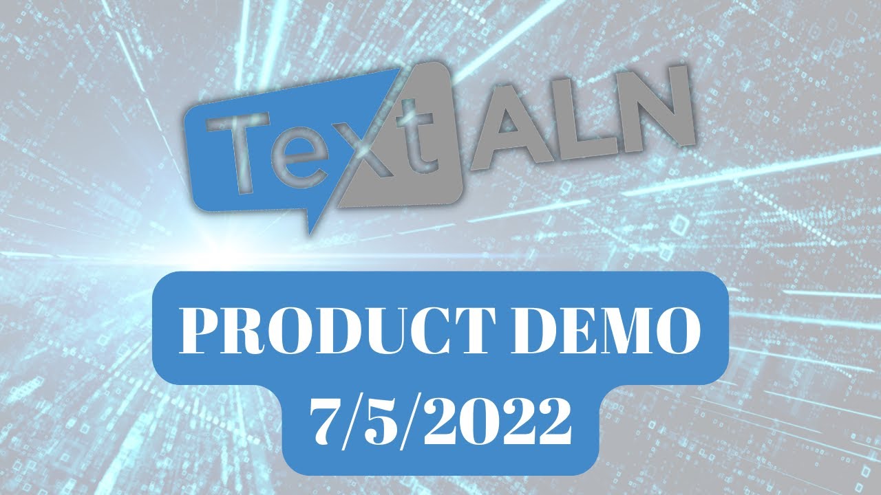 Text ALN - Product Demo July 6th, 2022