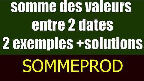 SOMME entre deux dates excel avec SOMMEPROD