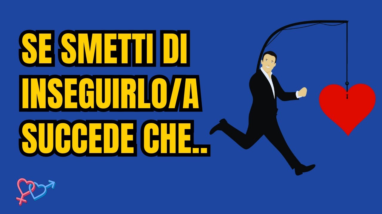 Ecco perché devi smettere di inseguirla/o  (segnali evidenti!)