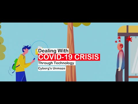 Dealing With COVID-19 Crisis Through Technology Cyborg's Unmaze