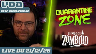VOD - Discussions / Quarantine Zone / Project Zomboid - 21/12/25