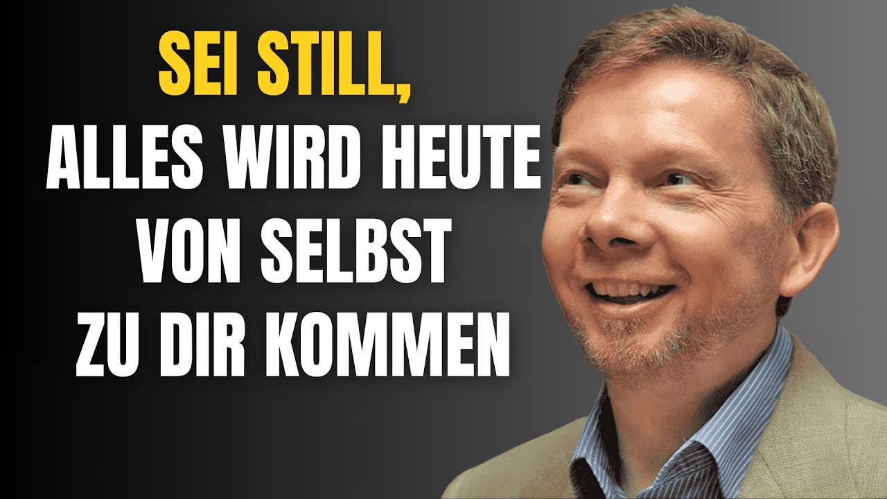 DIE KRAFT DER STILLE: Lass alles ganz natürlich auf dich zukommen -Eckhart Tolle