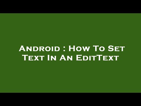 Android : How To Set Text In An EditText