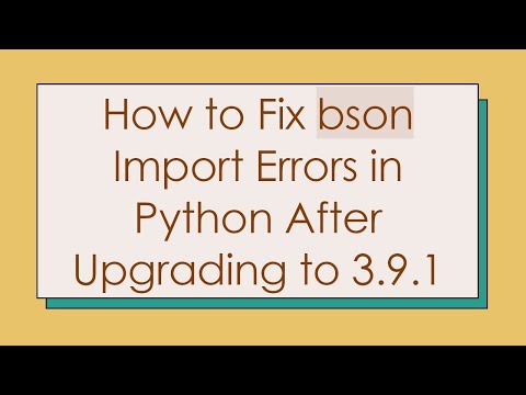 How to Fix bson Import Errors in Python After Upgrading to 3.9.1