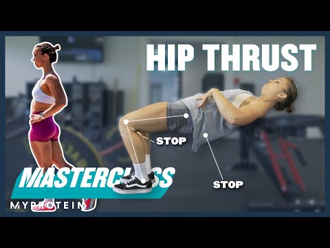 Master the Hip Thrust for Bigger Glutes | Masterclass | Myprotein