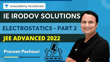 IE IRODOV Solutions | Electrostatics | Part 2 | JEE Advanced 2022 | Praveen Pachauri