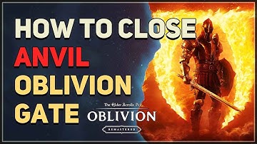 How to close Anvil Oblivion Gate The Elder Scrolls 4 Oblivion Remastered