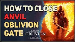 How to close Anvil Oblivion Gate The Elder Scrolls 4 Oblivion Remastered