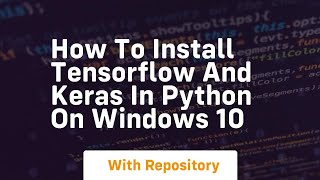 How to install tensorflow and keras in python on windows 10