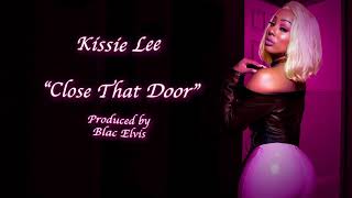 Kissie Lee - Close That Door (Official Lyric Video) | R&B 2019 | New Music 2019